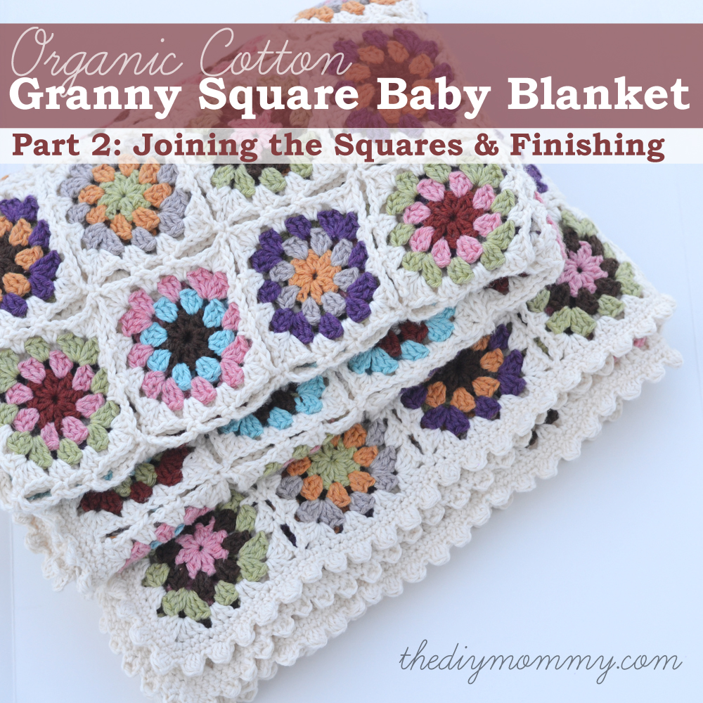 Crochet an Organic Cotton Granny Square Baby Blanket – Part 2: Joining the Squares & Finishing