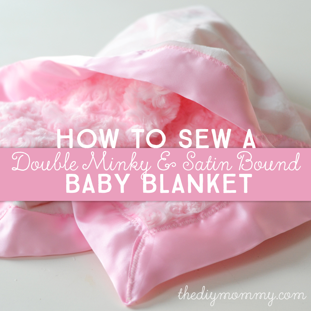 Sew a Double Minky Satin Bound Baby Blanket